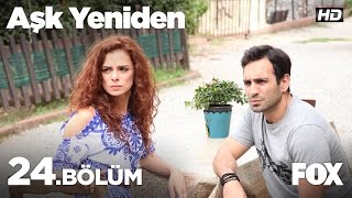 Aşk Yeniden 24 Bölüm