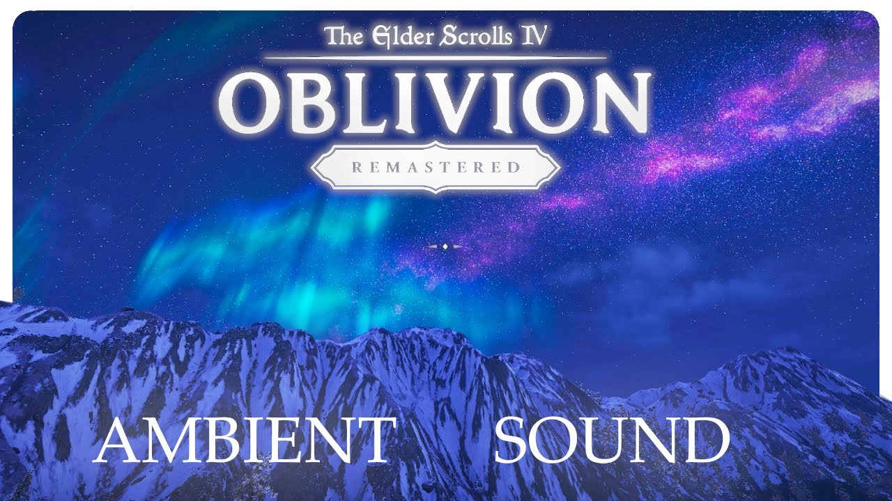 TES OBLIVION REMASTERED AMBIENT SOUND