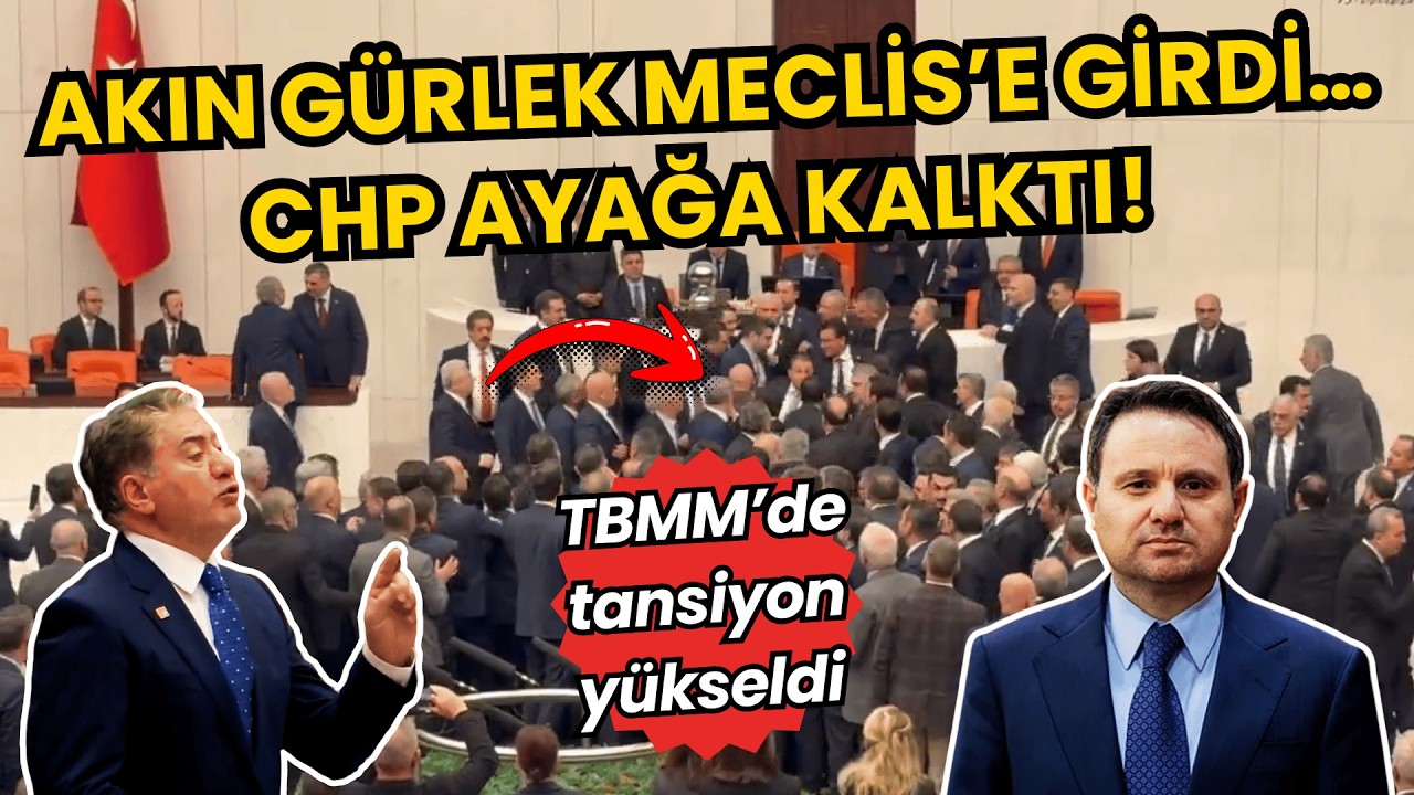 Akın Gürlek Meclis’e girdi… CHP ayağa kalktı! TBMM’de tansiyon yükseldi