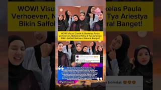 WOW! Visual Cantik &amp; Berkelas Paula Verhoeven, Natasha Rizky &amp; Tya Ariestya Bikin Salfok‼️#trending