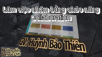 Hướng dẫn Canvas LMS - Làm việc nhóm bằng chức năng Collaboration