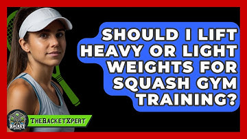 Should I Lift Heavy Or Light Weights For Squash Gym Training? - The Racket Xpert