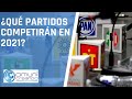 ¿QUÉ PARTIDOS COMPETIRÁN EN 2021?