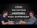 ¿Cómo encontrar un MENTOR que te AYUDE en tu EMPRENDIMIENTO?