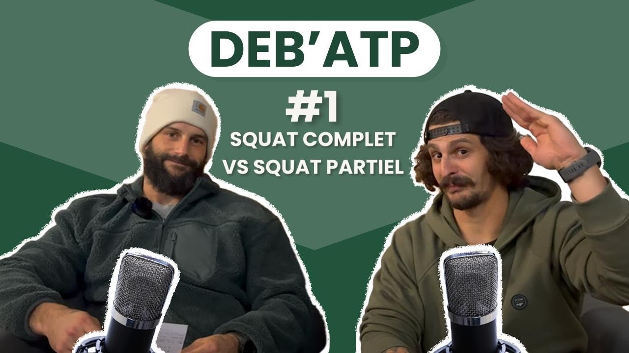 🎤 DEB’ATP #1 : S01E01 : Squat Complet vs Squat Partiel,