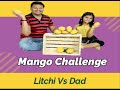 Mango challenge   part 1  litchi vs dad  fun games  litchi  wott a girl 