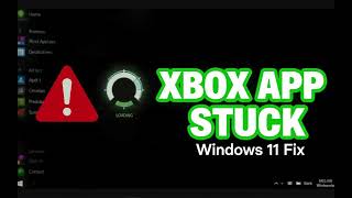 How to fix Xbox app stuck at Launching Xbox App in Windows 11