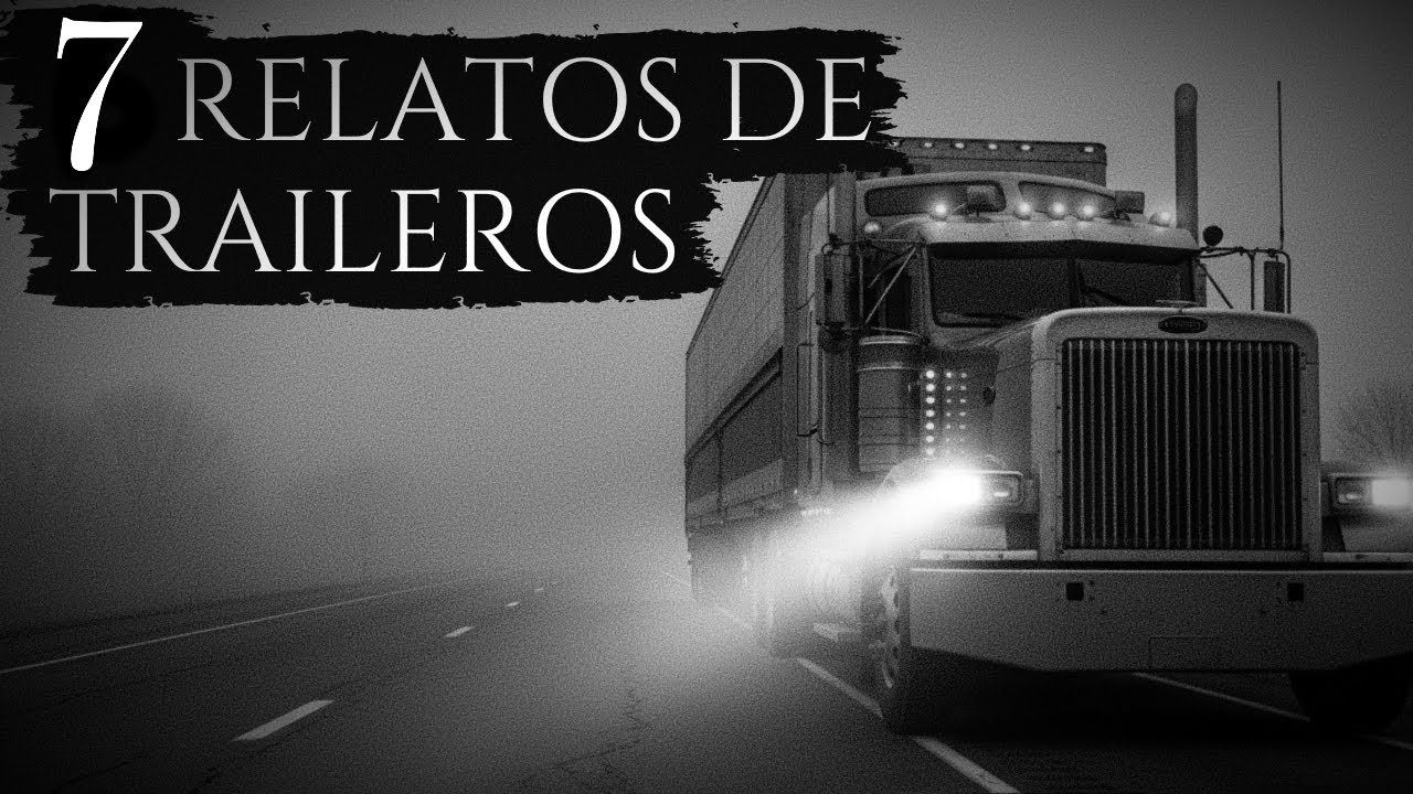 7 HISTORIAS de TERROR que los TRAILEROS MEXICANOS OCULTAN