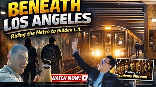 Beneath Los Angeles-Riding the Subway to Hidden LA & the Academy Museum
