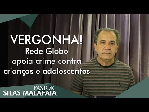 Pastor Silas Malafaia comenta: VERGONHA! Rede Globo apoia crime contra crianças e adolescentes