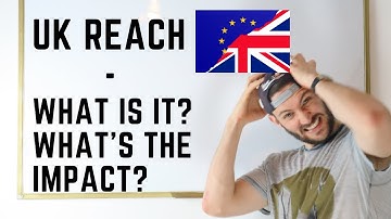 UK REACH - What is it and how could it impact your business? - Toolbox Tuesday