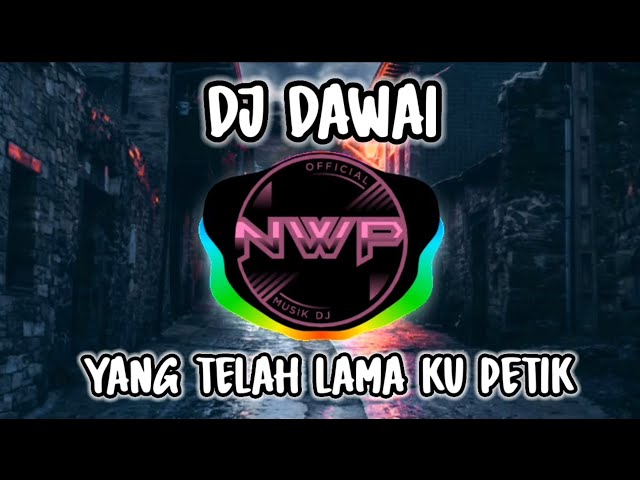 DJ DAWAI YANG TELAH LAMA KU PETIK VIRAL TIK TOK FULL BASS🔥 class=