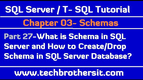 What is Schema in SQL Server & How to Create or Drop Schema - SQL Server / T-SQL Tutorial Part 27