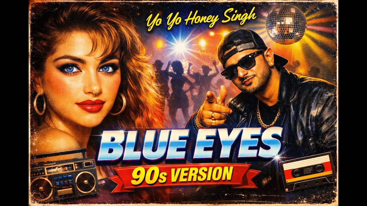 Blue Eyes – 90s Version | Yo Yo Honey Singh | 