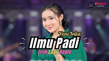 [Lirik] Ilmu Padi - Yeni Inka | Lirik Lagu Koplo Terbaru 2024