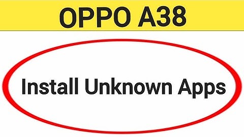 How to install unknown apps Oppo A38, install APK, third party app install kaise karen, app install