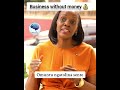 WHAT IF YOU DON'T HAVE MONEY, CAN YOU DO BUSINESS? #uganda #brainpower #bobiwine #inspiration #life
