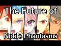 The Future of Noble Phantasms