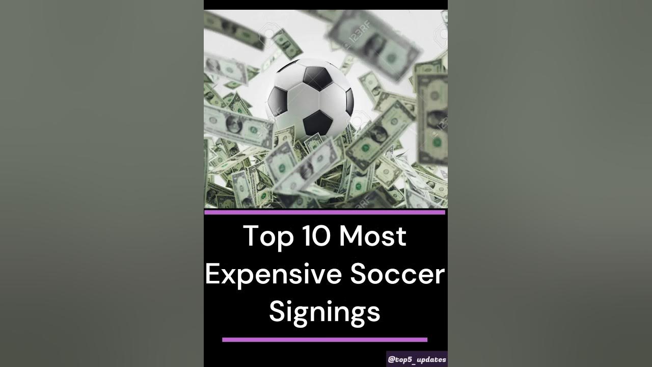 Top 10 most expensive soccer signing contracts soccer football 