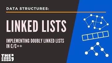 Linked Lists - Implementing Doubly Linked Lists in C/C++ | (Part - 3/12) || The Code Room