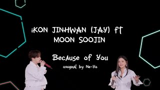 iKON Jinhwan (JAY) ft Moon Soojin - Because of You by Ne-Yo Lirik Terjemahan/Sub Indo