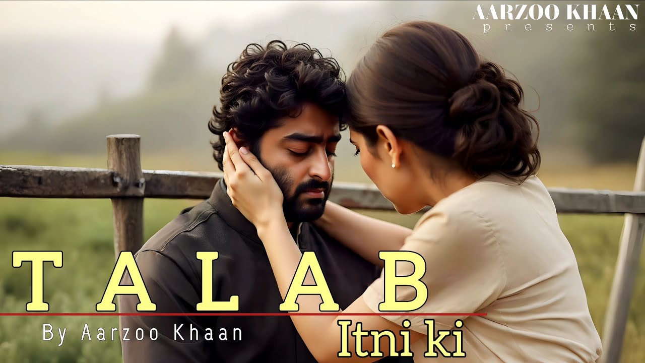 Talab itni ki | Aarzoo Khaan | Arijit Singh Vibe Sad Song 2026 | Emotional Hindi Song