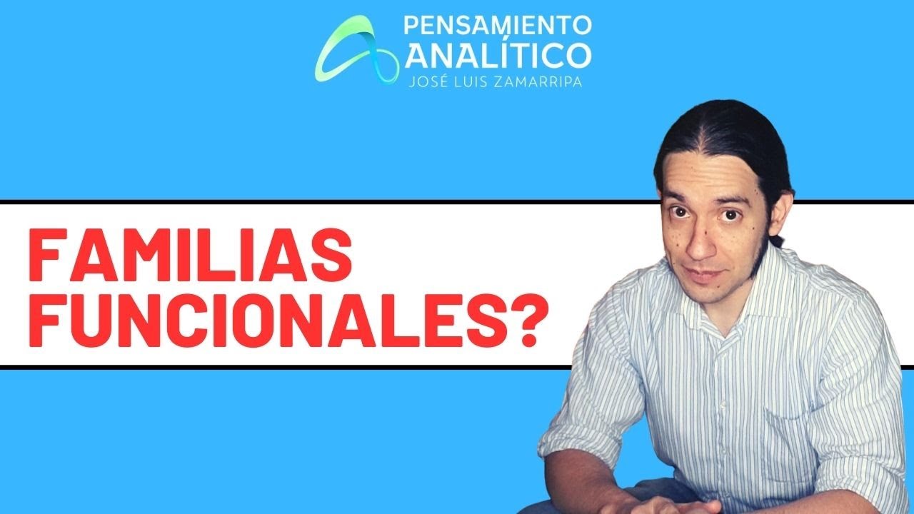 EXISTEN LAS FAMILIAS FUNCIONALES?
