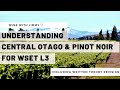 Understanding Central Otago and Pinot Noir for WSET L3 with working written question