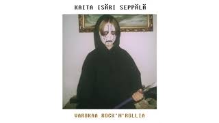 Video thumbnail of "Kaita Isäri Seppälä - Varokaa Rock'n'Rollia"