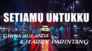 Ghina Aulanda \u0026 Harry Parintang - Setiamu Untukku [Official Music Video HD]