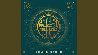 Maktoub - Ahmed Maher