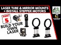 05 Build Your Own Laser - Tube &amp; Mirror Mounts + Stepper Motors