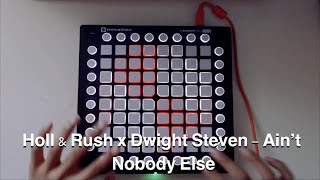 Holl & Rush x Dwight Steven - Ain't Nobody Else | Launchpad cover