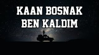 Kaan Boşnak - Ben Kaldım (Lyrics) Resimi