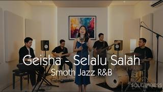 Geisha - Selalu Salah Cover Smoth Jazz R&B | Lagu Untuk Temani Santai