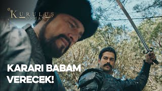 Babam senin hakkında karar verecektir! | Kuruluş Osman Efsane Sahneler 1. Sezon