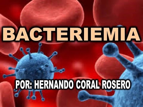 Vídeo: Bacteremia: Causas, Síntomas Y Tratamientos