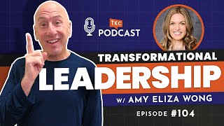 Become a Transformational Leader (It's Easier than You Think!) with Amy Eliza Wong