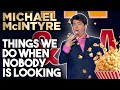 Things we do when nobody is looking  michael mcintyre stand up comedy