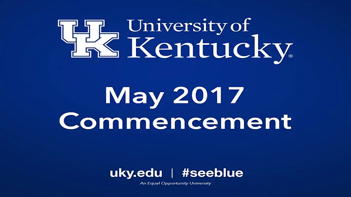 FRIDAY, MAY 5: UK May 2017 Commencement Ceremonies