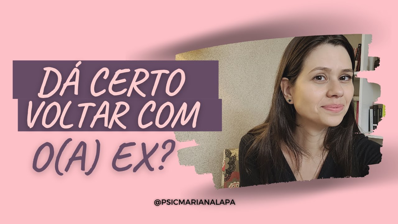 Vale a Pena Voltar com o(a) Ex?