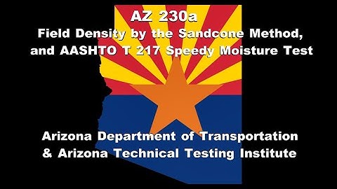 AZ 230a   Field Density by the Sandcone Method and AASHTO T 217 Speedy Moisture