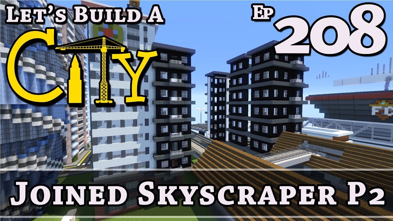 How To Build A City :: Minecraft :: Joined Skyscraper P2 :: E208 - YouTube