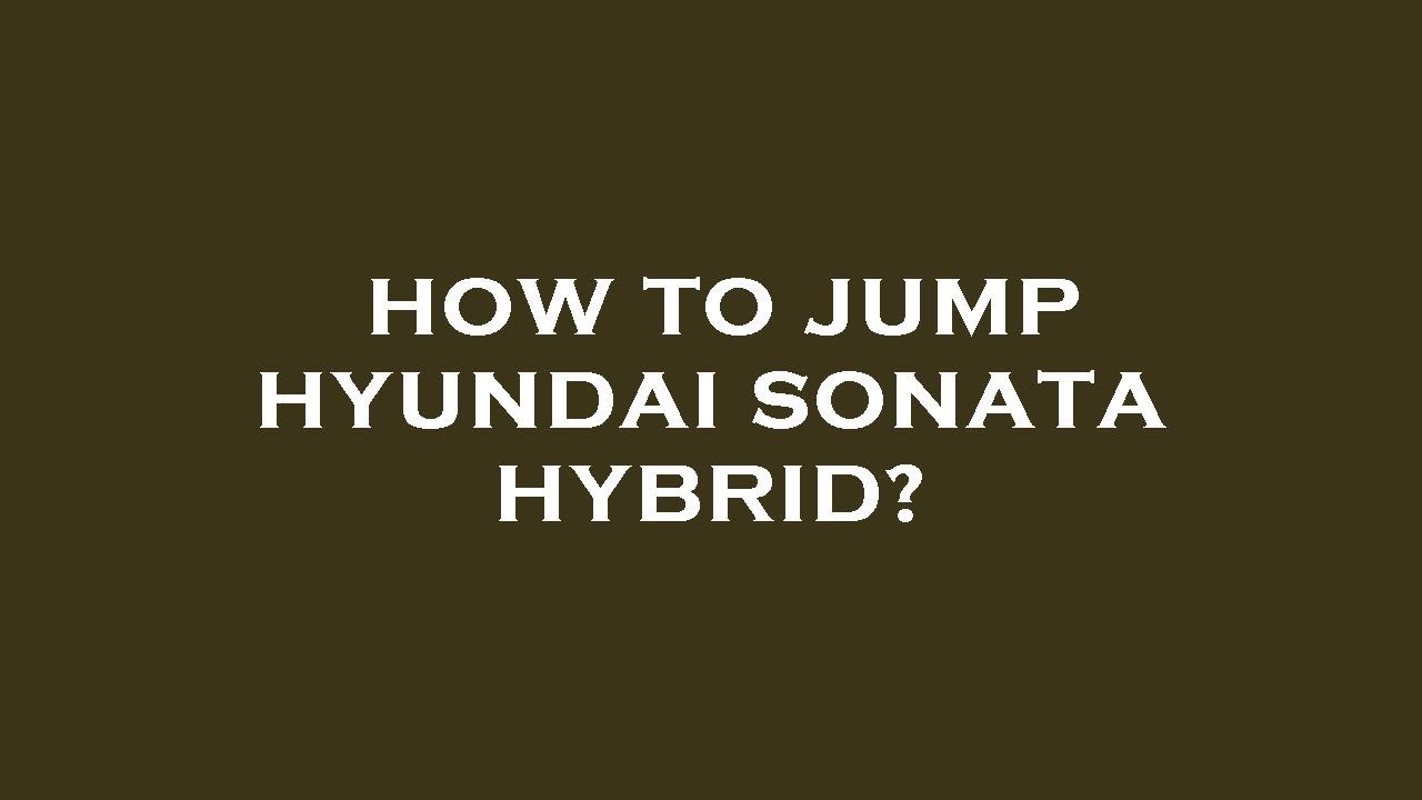 How to jump hyundai sonata hybrid? - YouTube