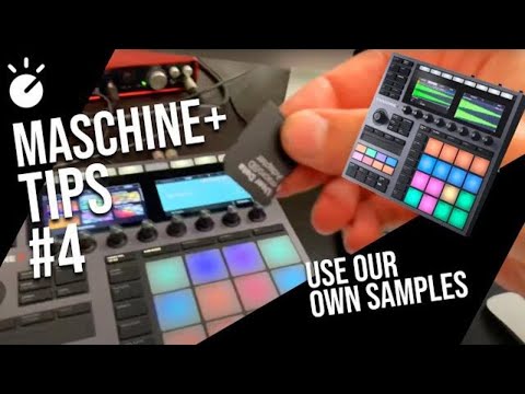 Maschine+ transfert our own samples inside the Maschine plus