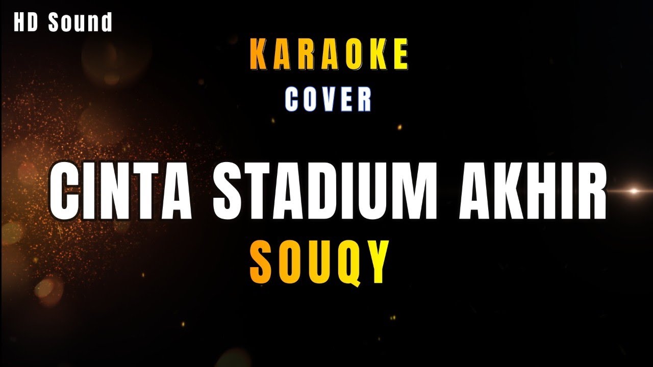 CINTA STADIUM AKHIR - SOUQY (KARAOKE COVER)