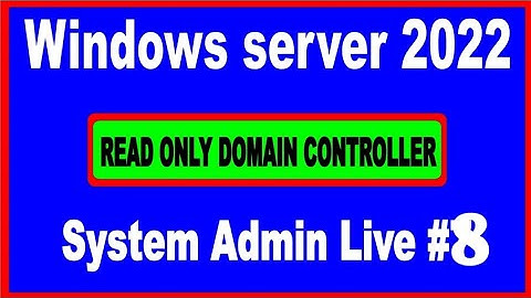 System Admin Live 8 | windows server 2022 |RODC | Read Only Domain Controller | MCSA 2022 english