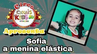 O Grande Circo Dos Canais Kids Br Apresenta Sofia A Menina Elástica