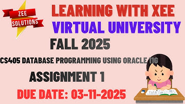 CS405 (Database Programming using Oracle 11g) Assignment 1 Fall 2025  Virtual University of Pakistan