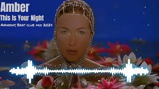 Amber - This Is Your Night (Andrews Beat club mix'24). A remix of the 1996 song.  #90s #eurodance